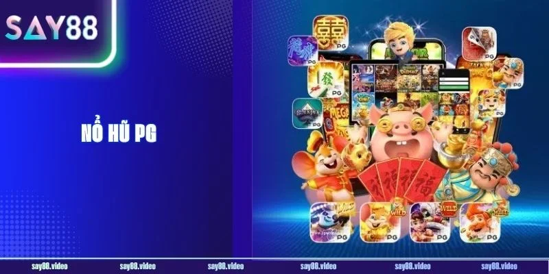 Nổ Hũ PG Tại Say88 - Săn Hũ Thả Ga, Jackpot Ngay Tầm Tay