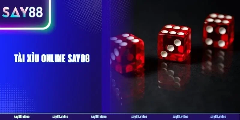 Tài Xỉu Online Say88: Điểm Danh 8 Cửa Chơi Đặc Sắc